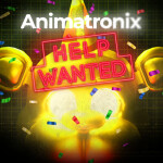 Animatronix: Help Wanted [ANNIVERSARY]