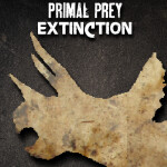 Primal Prey - Extinction [CANCELLED]