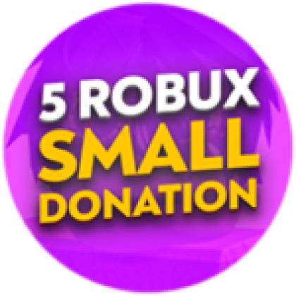 5 ROBUX SMALL DONATION - Roblox