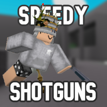 Speedy-Shotguns! (ALPHA)