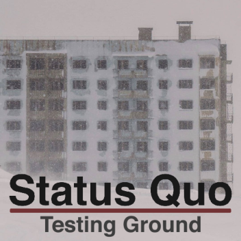 Status Quo Testing Ground