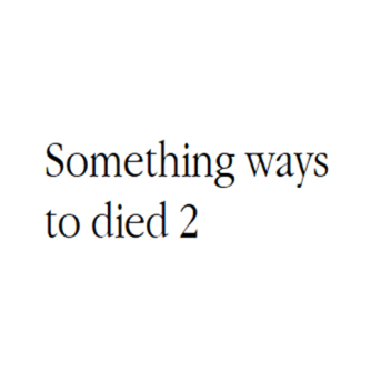 something ways to died 2