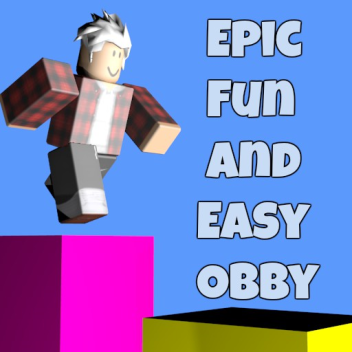 Epic Fun And Easy Obby [ 120 ] 