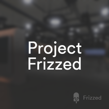 Project Frizzed 1