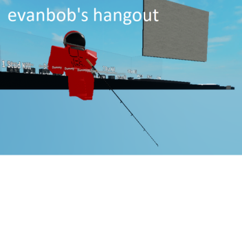 evanbobsquarepants' hangout