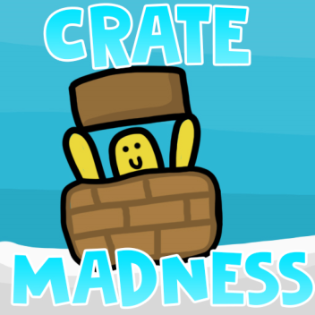 Crate Madness [OPEN TESTING]