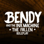 Bendy and the Ink Machine  |  Fallen Roleplay