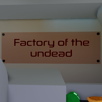 Factory of the undead