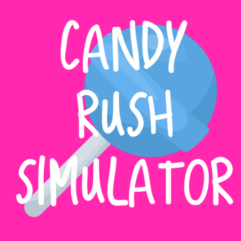 [NEW] Candy Rush Simulator