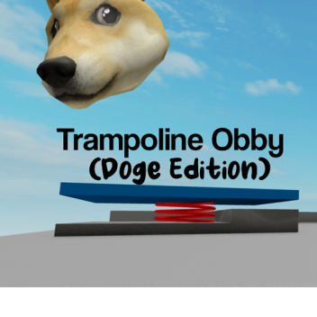 Trampoline Obby (Doge Edition)