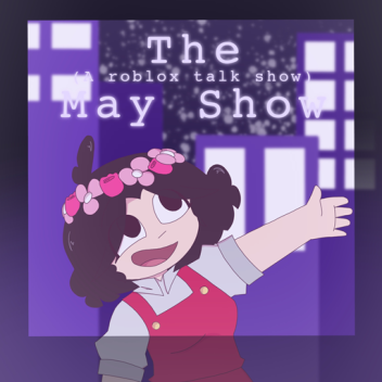 The May Show!
