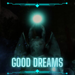 UPDATE / Good Dreams 