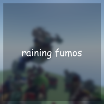 Raining Fumos