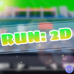 RUN: 2D [GRAND OPENING]