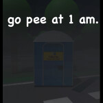 go to pee at 1 am.
