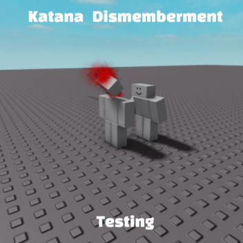 Katana Testing [MAINTENANCE]