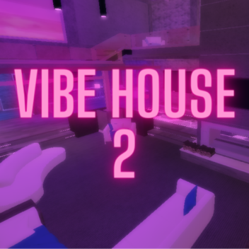 Vibe House 2