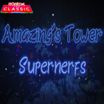 [MURYOKUSHO] Amazing's Tower Supernerfs
