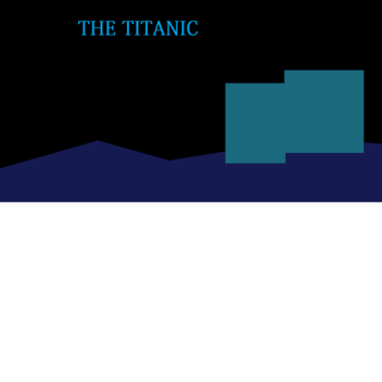 The Titanic  UPDATE