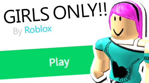 GIRLS ONLY! - Roblox