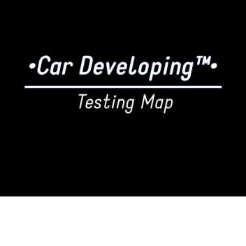 •Car Testing Map - Car Developing™•