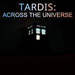 TARDIS: Across The Universe