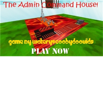The Admin Command House! [Discontinued]