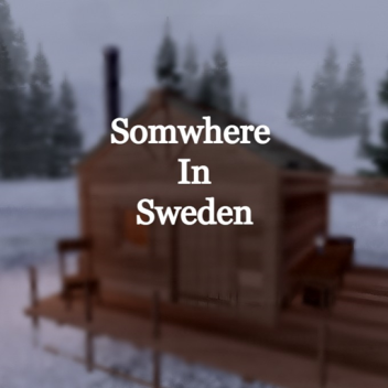 Somewhere in Sweden