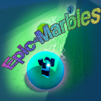 Epic-Marbles! W-I-P