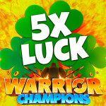 [5X LUCK] Warrior Champions