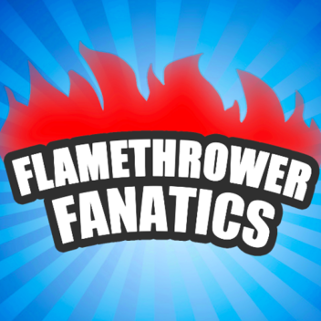 Flamethrower Fanatics Beta