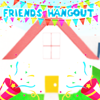 Friends Hangout