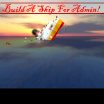 Build A Ship For Admin! (Abandoned)