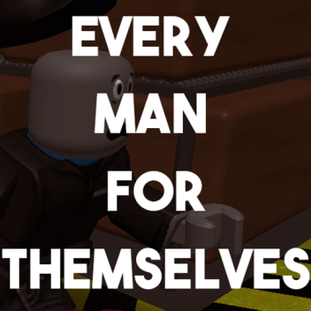 Every Man For Themselves (BETA)