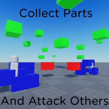 collect parts and attack others