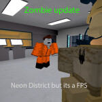 Neon District But its a FPS [Zombies!!]