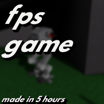 fps game(made in like 5 hrs)