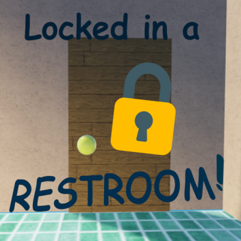 Locked in a restroom!