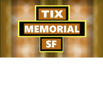 Tix Memorial [4TH OF JULY UPDATE]