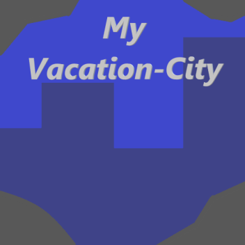 My Vacation-City!