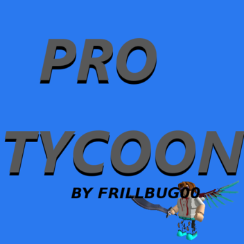 Pro Tycoon v.1.5 (REBUILD IN PROGRESS)