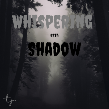 Whispering Shadows