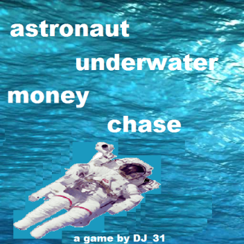 Astronaut underwater money chase!