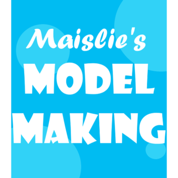 Maislie's Model Making
