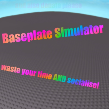 Baseplate Simulator