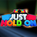 Just Hold On! [MAINTENANCE]