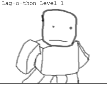 Lag-o-thon: Level 1