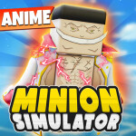 [🔥ANIME] Minion Simulator