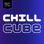 CHILL CUBE // [VOICE CHAT] 