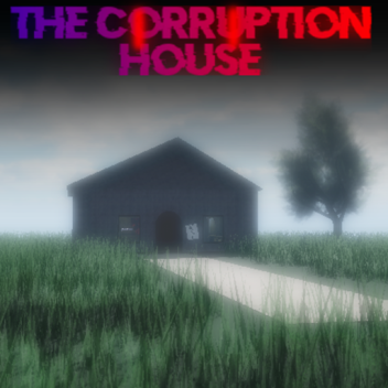 The Corruption House